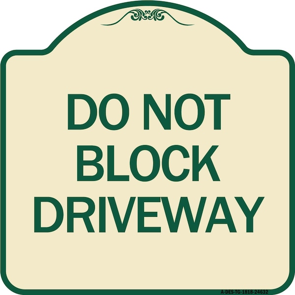 Signmission Do Not Block Driveway Heavy-Gauge Aluminum Architectural Sign, 18" x 18", TG-1818-24632 A-DES-TG-1818-24632 - main